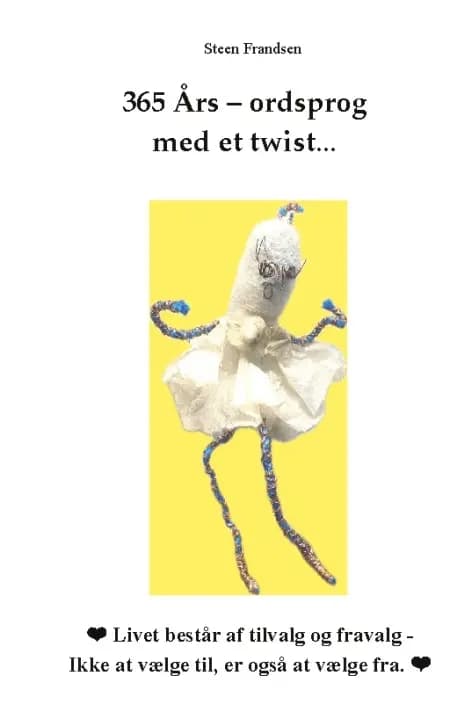 365 Års - ordsprog med et twist... af Steen Frandsen