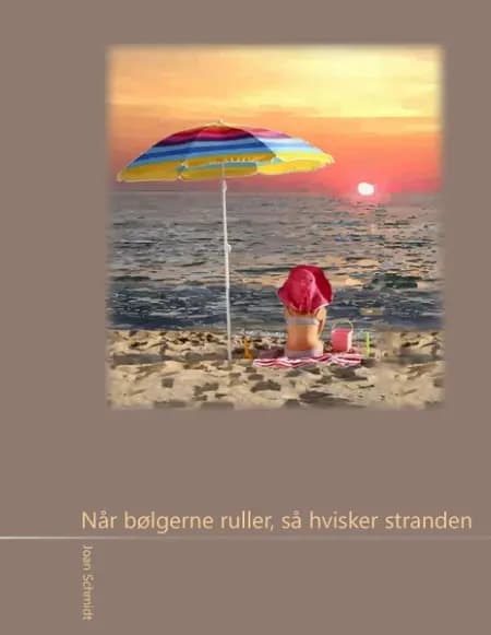Når bølgerne ruller, så hvisker stranden af Joan Schmidt