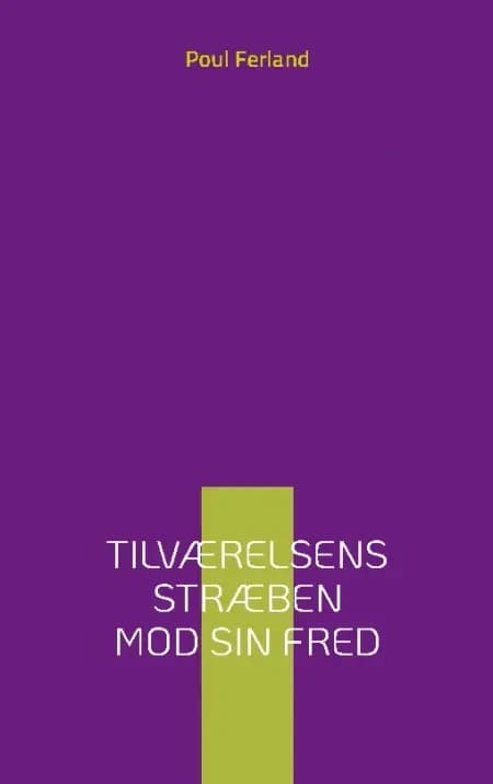 Tilværelsens stræben mod sin fred af Poul Ferland