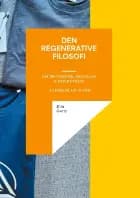Den regenerative filosofi - om protreptik, resonans & frisættelse - i ledelse, liv & ord af Kim Gørtz
