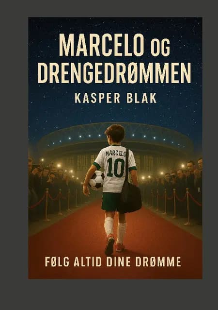 Marcelo og drengedrømmen af Kasper Spangsberg N. Schmidt Blak