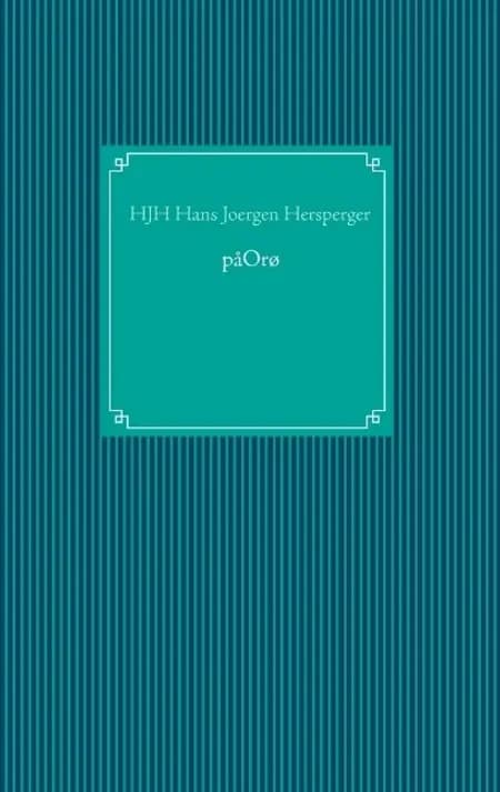 påOrø af HJH Hans Joergen Hersperger