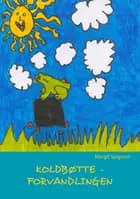 Koldbøtte - Forvandlingen af Margit Sjøgreen