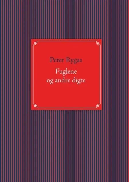Fuglene og andre digte af Peter Rygas