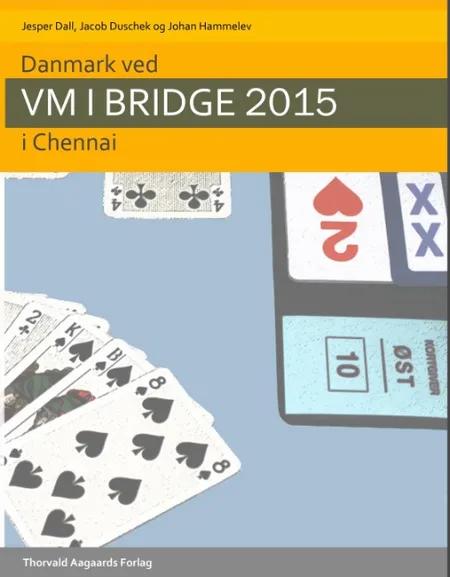 Danmark ved VM i bridge 2015 i Chennai af Jacob Duschek