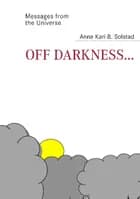 Off darkness... af Anne Kari B. Solstad