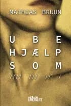 Ubehjælpsom af Mathias Bruun