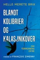 Blandt kolibrier og kalasjnikover af Helle Merete Brix