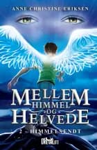 Mellem Himmel og Helvede 2 - Himmelsendt af Anne Christine Eriksen