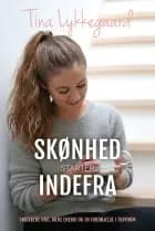 Skønhed starter indefra af Tina Lykkegaard