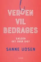 Verden vil bedrages af Sanne Udsen