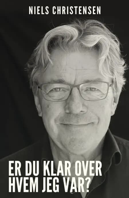 Er du klar over, hvem jeg var? af Niels Christensen