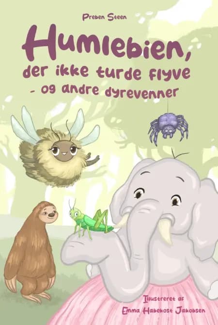 Humlebien, der ikke turde flyve - og andre dyrevenner af Preben Steen