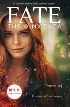 Fate: The Winx Saga - Feernes vej af Ava Corrigan