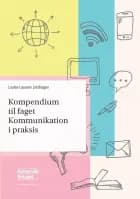 Kompendium til faget Kommunikation i praksis af Louise Laursen Lindhagen