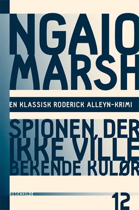 Spionen, der ikke ville bekende kulør af Ngaio Marsh