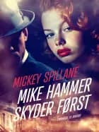 Mike Hammer skyder først af Mickey Spillane