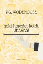 Hold hovedet koldt, Jeeves af P.G. Wodehouse