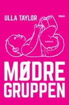 Mødregruppen af Ulla Taylor