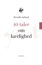 10 taler om kærlighed af Pernille Aalund