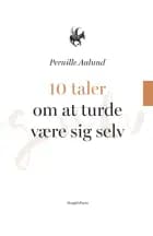 10 taler om at turde være sig selv af Pernille Aalund