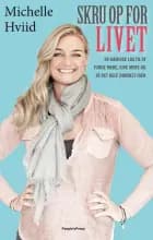 Skru op for livet af Michelle Hviid