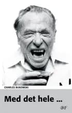 Med det hele af Charles Bukowski