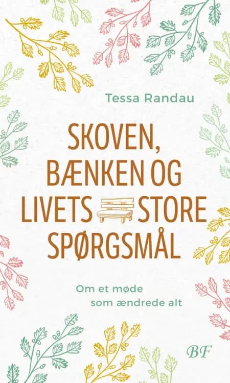 Skoven, bænken og livets store spørgsmål af Tessa Randau
