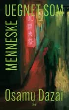 Uegnet som menneske af Osamu Dazai