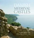 Danish Medieval Castles af Rikke Agnete Olsen