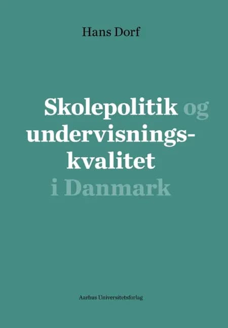 Skolepolitik og undervisningskvalitet i Danmark af Hans Dorf