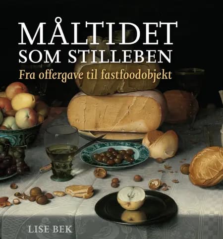 Måltidet som stilleben af Lise Bek