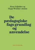 De pædagogiske fags grundlag og anvendelse af Hans Vejleskov og Thyge Winther-Jensen