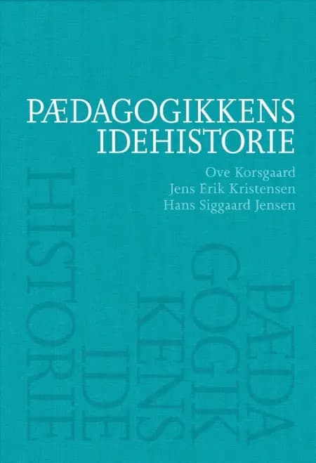 Pædagogikkens idehistorie af Ove Korsgaard