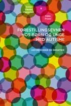 Forestillingsevnen hos børn og unge med autisme af Anne Vibeke Fleischer og Käte From