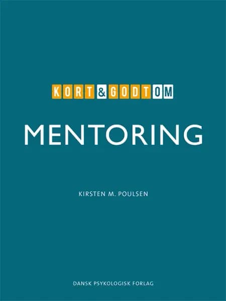 Kort & godt om MENTORING af Kirsten M. Poulsen