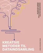 Kreative metoder til dataindsamling af Malene Skov Dinesen, Christian Jobling Astrup og Amalie Therkelsen Agerbæk