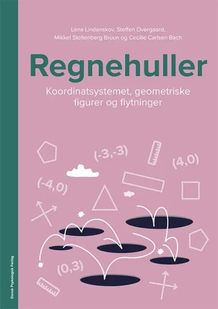 Regnehuller - Koordinatsystemet, geometriske figurer og flytninger af Lena Lindenskov