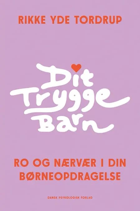 Dit trygge barn af Rikke Yde Tordrup