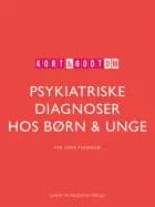 Kort & godt om PSYKIATRISKE DIAGNOSER HOS BØRN & UNGE af Per Hove Thomsen