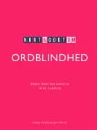 Kort & godt om ORDBLINDHED af Maria Frantzen Sanko og Trine Gaarden