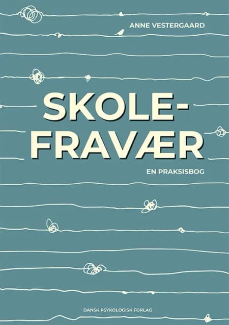 Skolefravær - en praksisbog af Anne Vestergaard