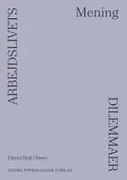 Arbejdslivets dilemmaer - MENING af David Holt Olsen