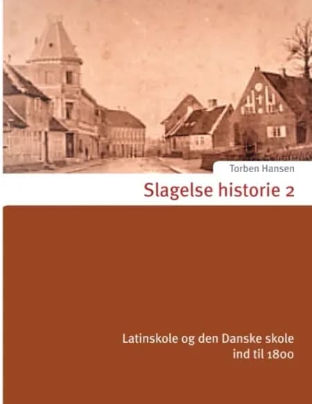 Slagelse historie 2 af Torben Hansen