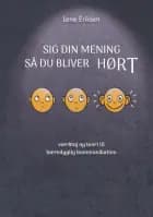 Sig din mening så du bliver HØRT af Lene Eriksen