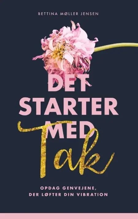 Det starter med Tak af Bettina Møller Jensen