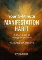 Your 5-minute manifestation habit af Ramona Florica