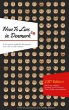 How to Live in Denmark: Updated Edition af Kay Xander Mellish, Kay Xander Mellish og Kay Xander Mellish