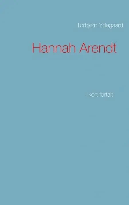 Hannah Arendt af Torbjørn Ydegaard