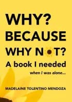 Why? Because why not? A book I needed when I was alone... af Madelaine Tolentino Mendoza